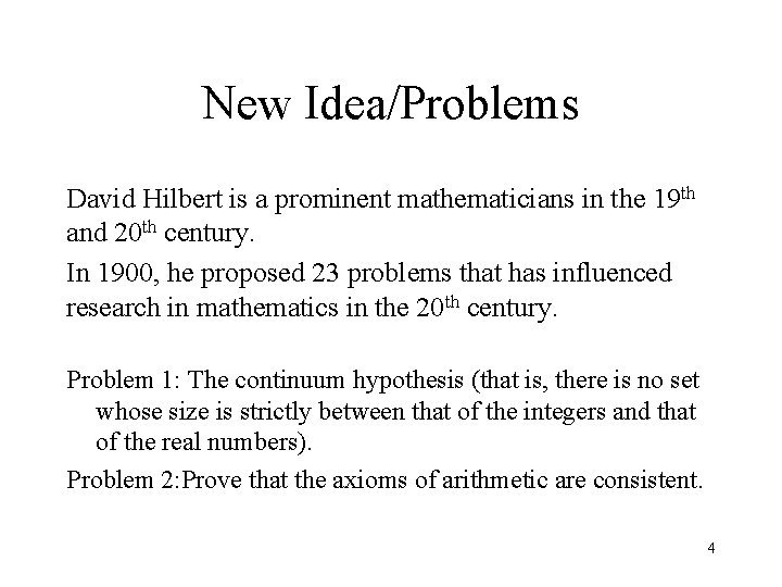 New Idea/Problems David Hilbert is a prominent mathematicians in the 19 th and 20