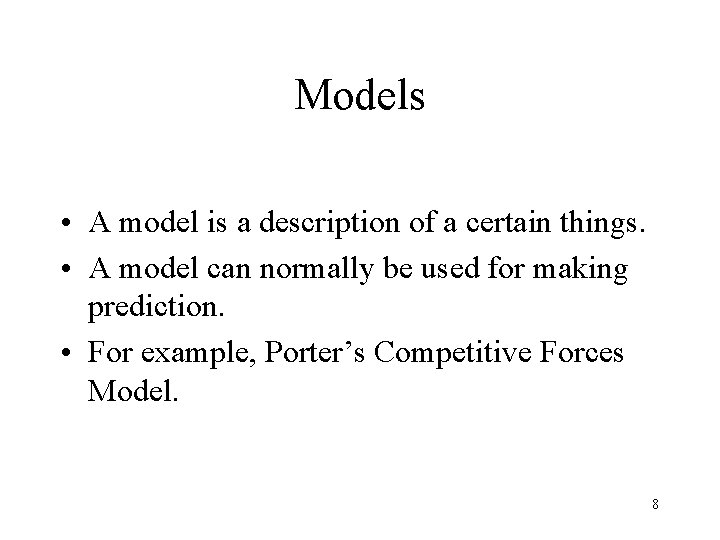 Models • A model is a description of a certain things. • A model