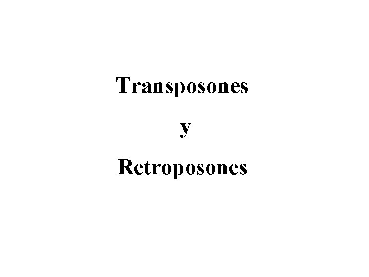 Transposones y Retroposones 