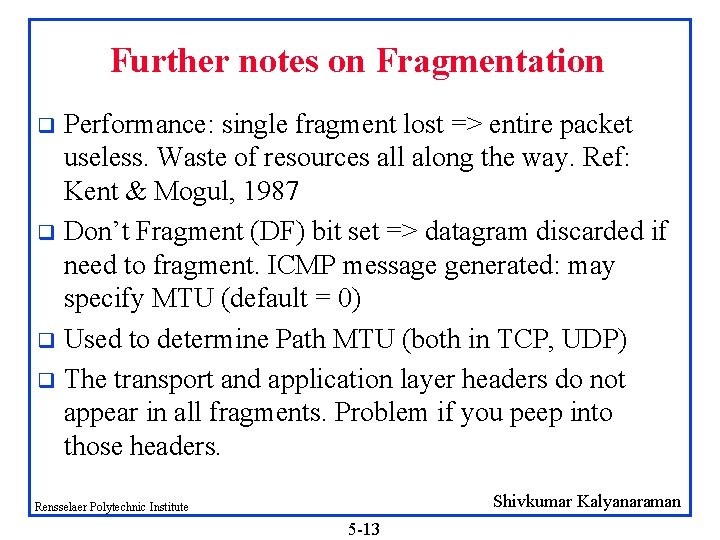 Further notes on Fragmentation Performance: single fragment lost => entire packet useless. Waste of