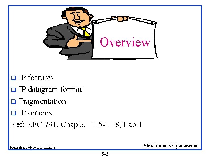 Overview IP features q IP datagram format q Fragmentation q IP options Ref: RFC