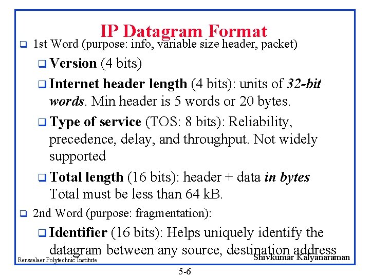 q IP Datagram Format 1 st Word (purpose: info, variable size header, packet) q