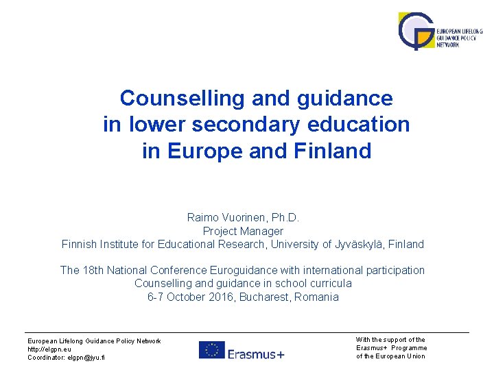 Counselling and guidance in lower secondary education in Europe and Finland Raimo Vuorinen, Ph.