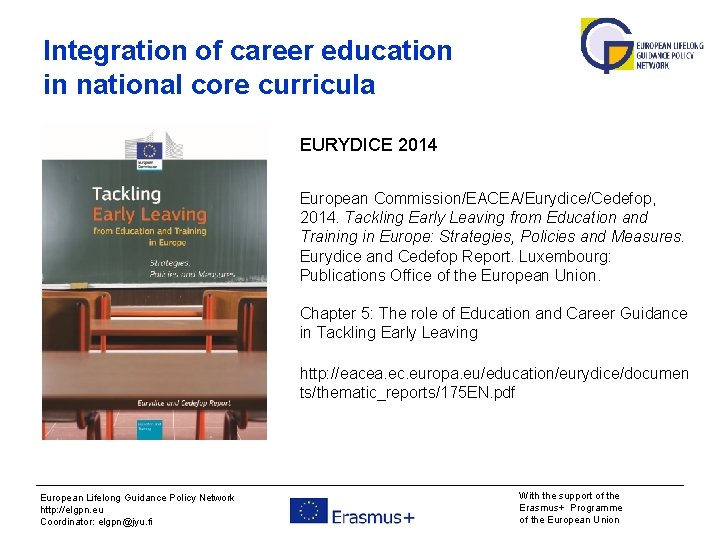 Integration of career education in national core curricula EURYDICE 2014 European Commission/EACEA/Eurydice/Cedefop, 2014. Tackling