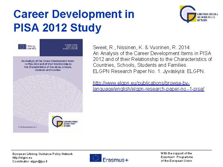 Career Development in PISA 2012 Study Sweet, R. , Nissinen, K. & Vuorinen, R.