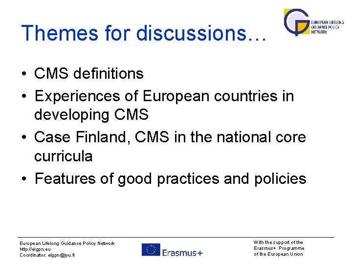 Themes for discussions… • CMS definitions • Experiences of European countries in developing CMS