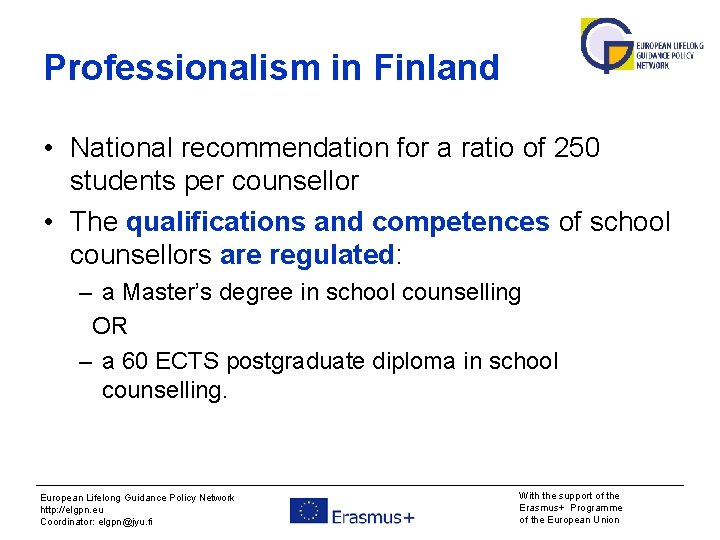 Professionalism in Finland • National recommendation for a ratio of 250 students per counsellor