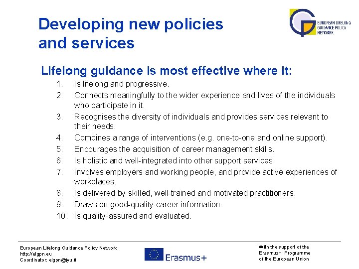 Developing new policies and services Lifelong guidance is most effective where it: 1. 2.