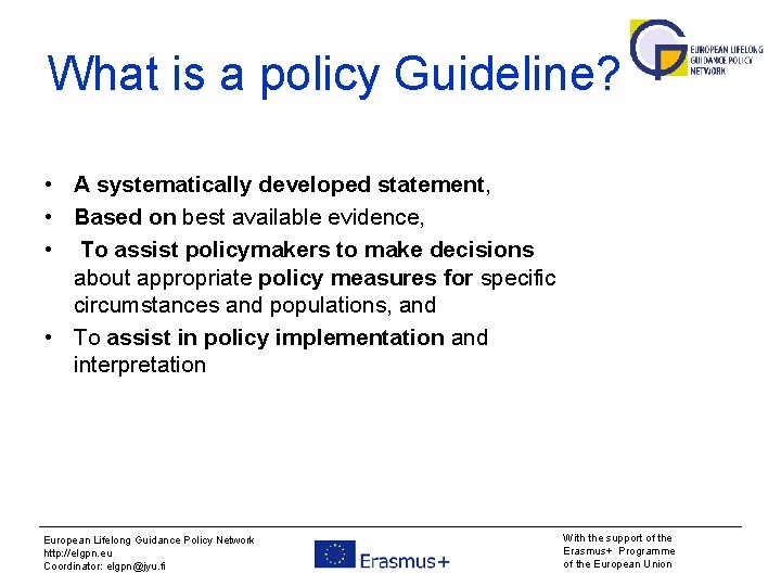 What is a policy Guideline? • A systematically developed statement, • Based on best