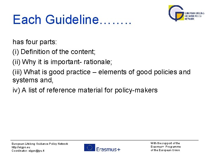 Each Guideline……. . has four parts: (i) Definition of the content; (ii) Why it