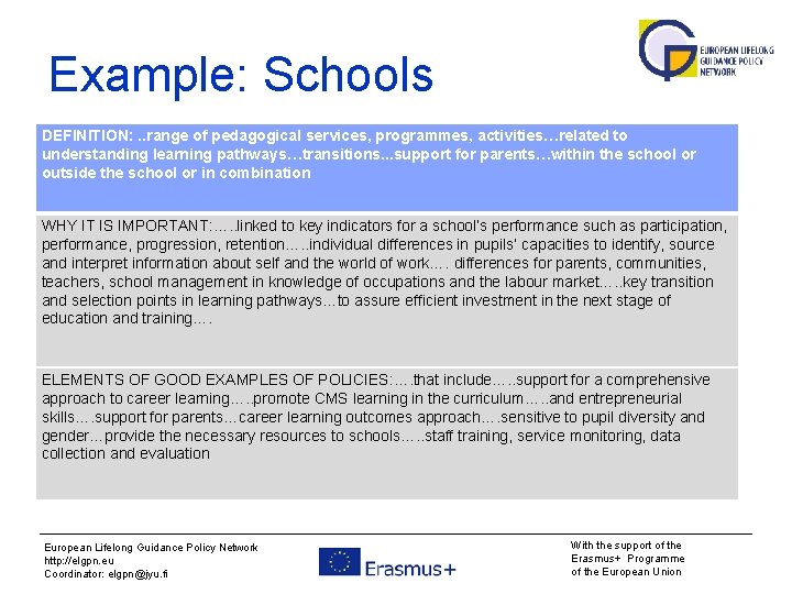 Example: Schools DEFINITION: . . range of pedagogical services, programmes, activities…related to understanding learning