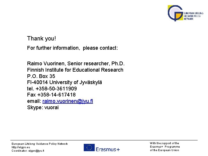 Thank you! For further information, please contact: Raimo Vuorinen, Senior researcher, Ph. D. Finnish