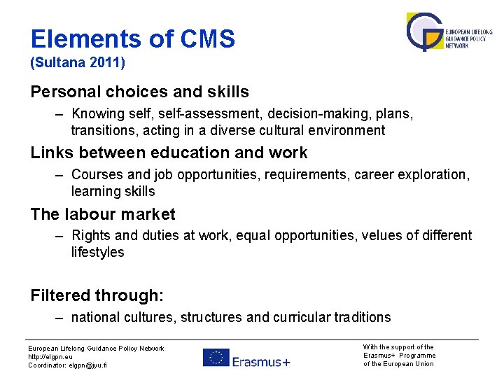 Elements of CMS (Sultana 2011) Personal choices and skills – Knowing self, self-assessment, decision-making,