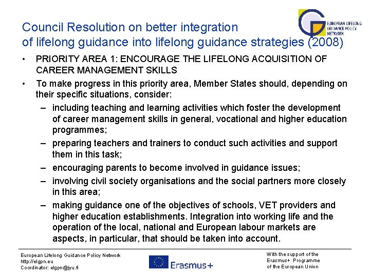 Council Resolution on better integration of lifelong guidance into lifelong guidance strategies (2008) •