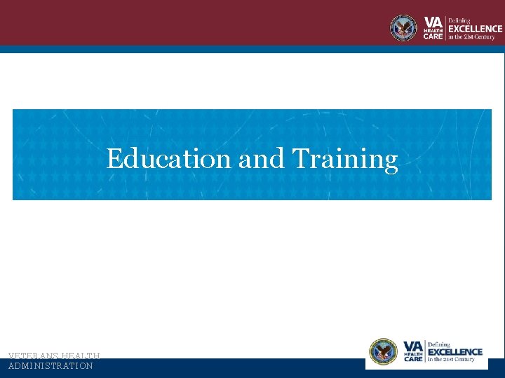 Education and Training VETERANS HEALTH ADMINISTRATION 