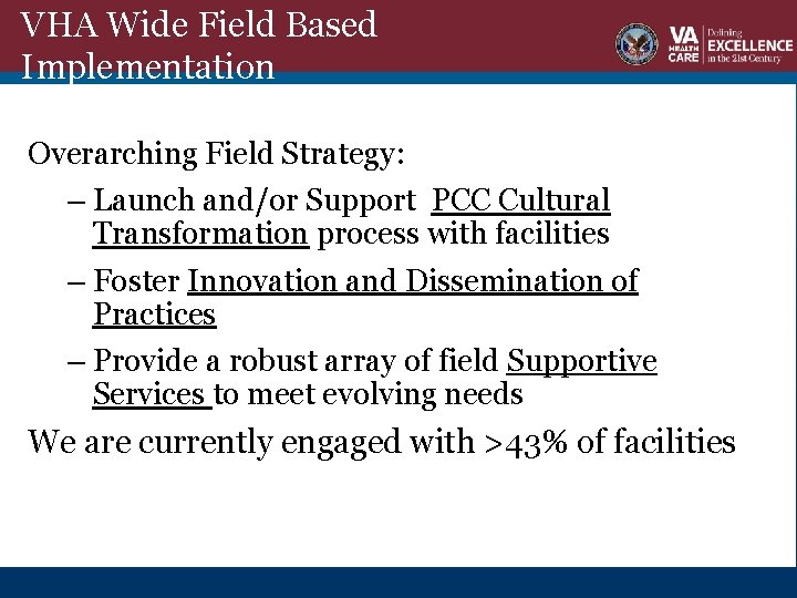 VHA Wide Field Based Implementation Overarching Field Strategy: – Launch and/or Support PCC Cultural