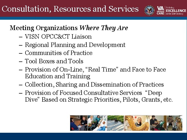 Consultation, Resources and Services Meeting Organizations Where They Are – – – VISN OPCC&CT