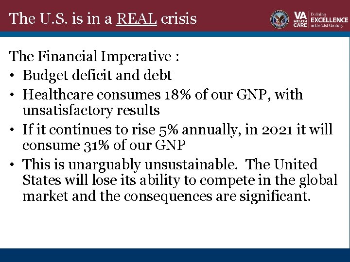 The U. S. is in a REAL crisis The Financial Imperative : • Budget