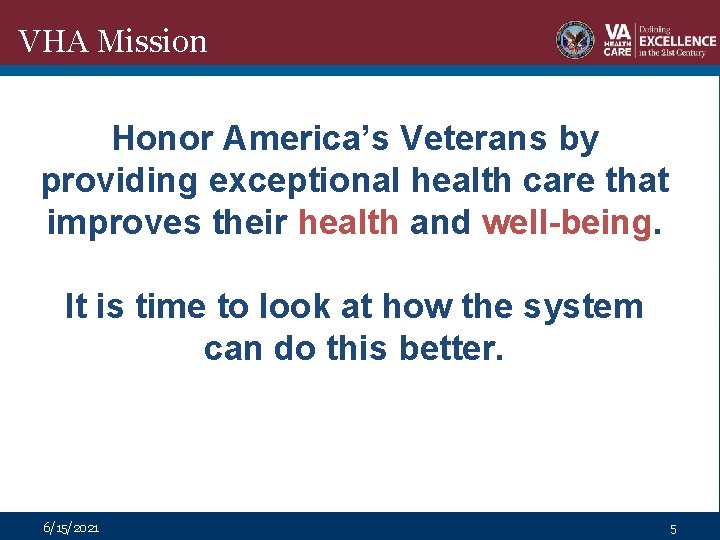 VHA Mission Honor America’s Veterans by providing exceptional health care that improves their health