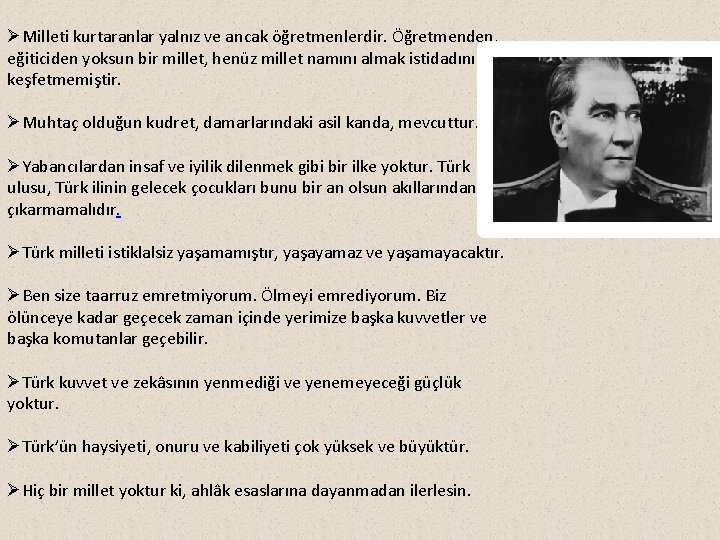 ØMilleti kurtaranlar yalnız ve ancak öğretmenlerdir. Öğretmenden, eğiticiden yoksun bir millet, henüz millet namını