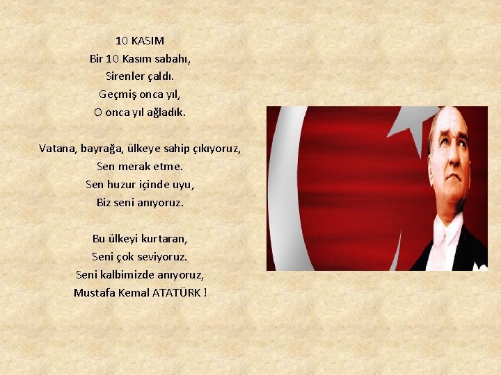 10 KASIM Bir 10 Kasım sabahı, Sirenler çaldı. Geçmiş onca yıl, O onca yıl