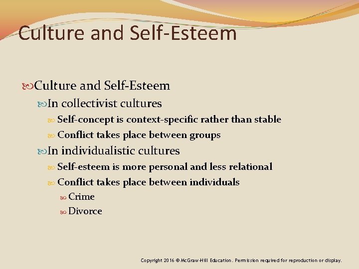 Culture and Self-Esteem In collectivist cultures Self-concept is context-specific rather than stable Conflict takes