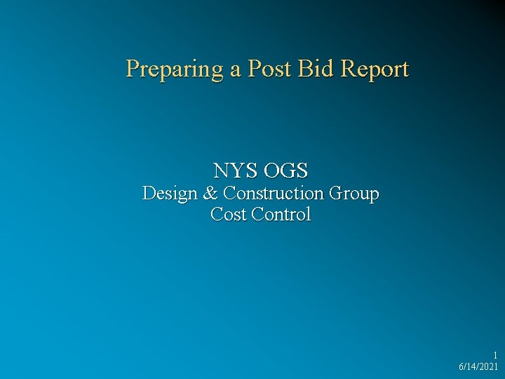 Preparing a Post Bid Report NYS OGS Design & Construction Group Cost Control 1