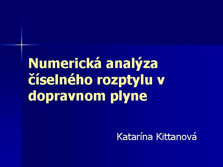 Numerická analýza číselného rozptylu v dopravnom plyne Katarína Kittanová 