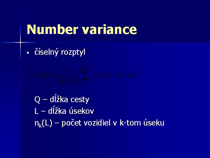 Number variance • číselný rozptyl Q – dĺžka cesty L – dĺžka úsekov nk(L)