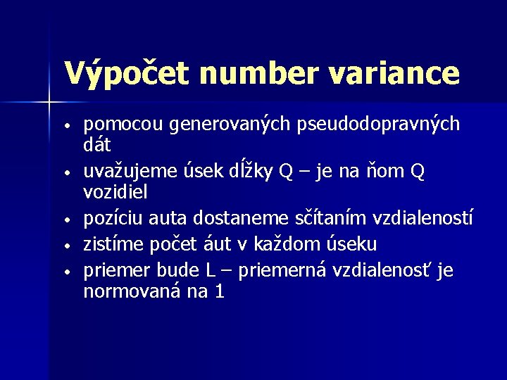 Výpočet number variance • • • pomocou generovaných pseudodopravných dát uvažujeme úsek dĺžky Q