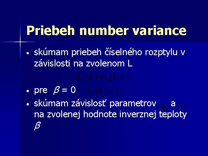 Priebeh number variance • skúmam priebeh číselného rozptylu v závislosti na zvolenom L •