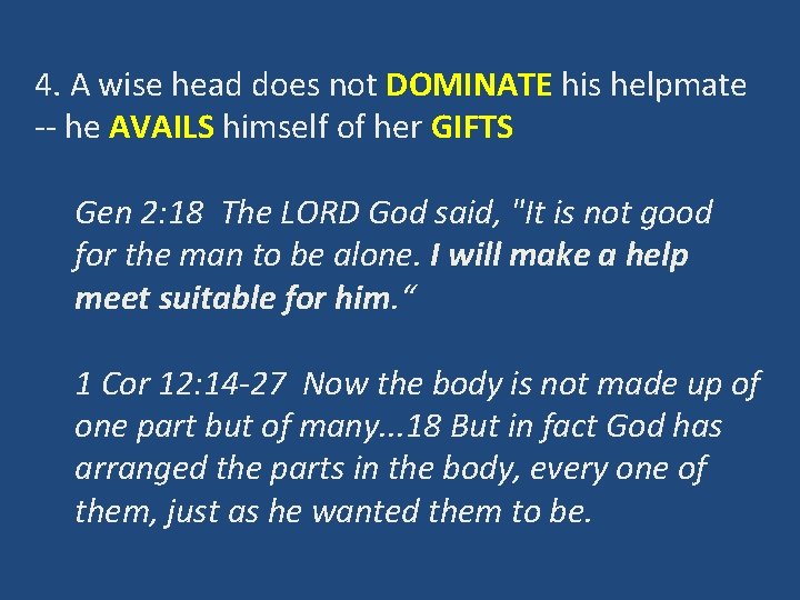 4. A wise head does not DOMINATE his helpmate -- he AVAILS himself of