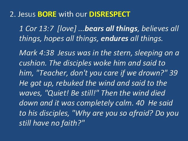 2. Jesus BORE with our DISRESPECT 1 Cor 13: 7 [love]. . . bears