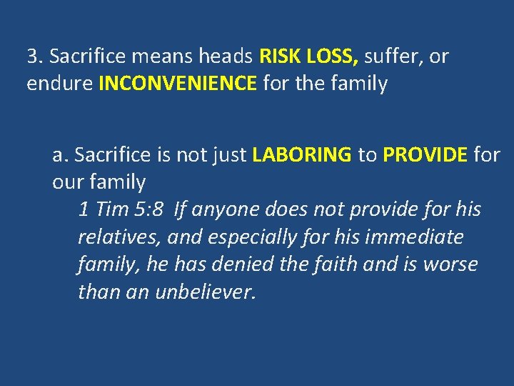 3. Sacrifice means heads RISK LOSS, suffer, or endure INCONVENIENCE for the family a.