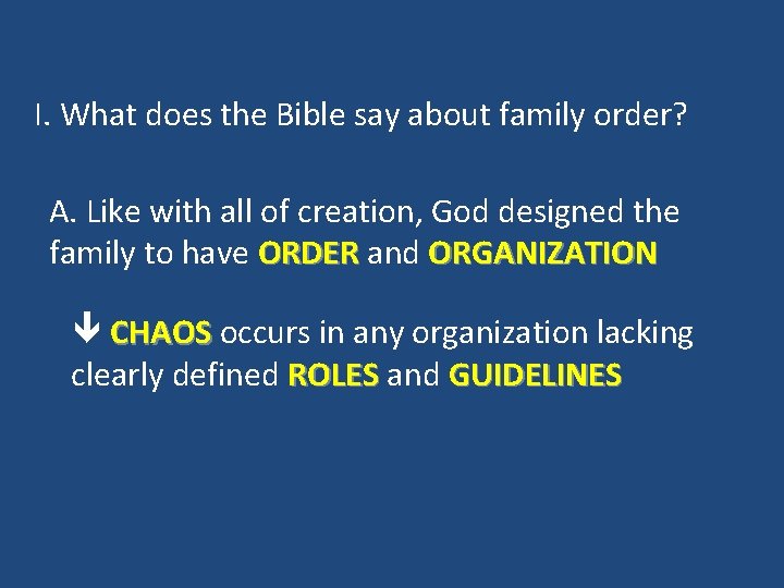 I. What does the Bible say about family order? A. Like with all of