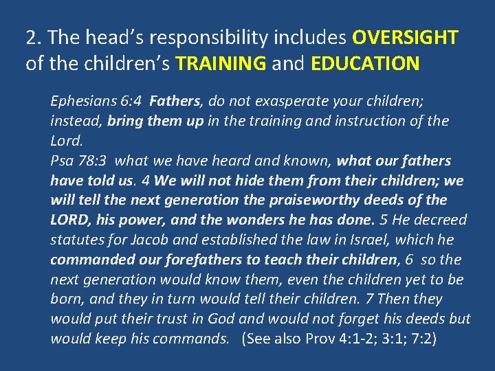 2. The head’s responsibility includes OVERSIGHT of the children’s TRAINING and EDUCATION Ephesians 6: