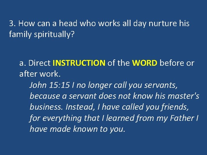 3. How can a head who works all day nurture his family spiritually? a.