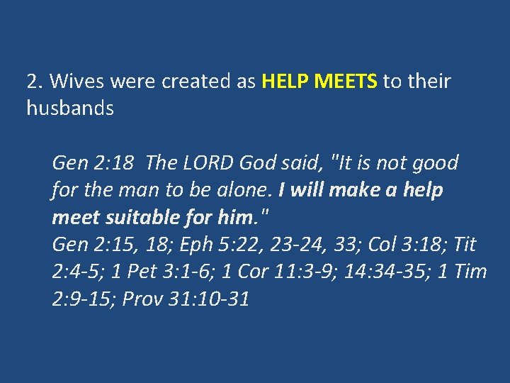 2. Wives were created as HELP MEETS to their husbands Gen 2: 18 The