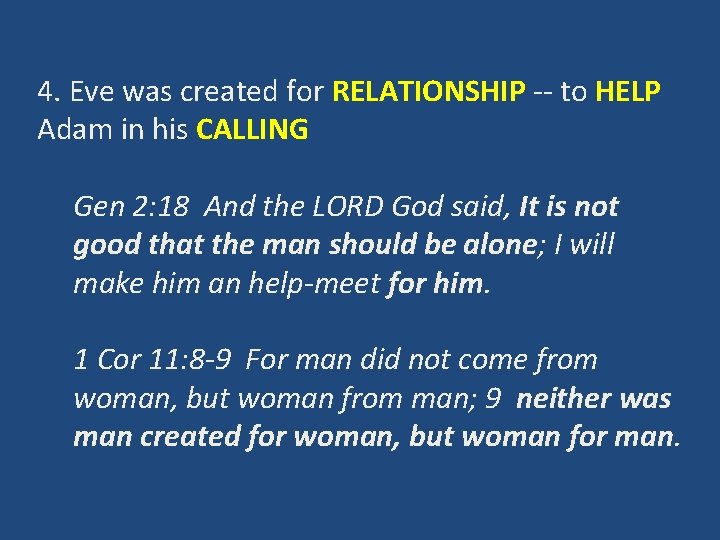 4. Eve was created for RELATIONSHIP -- to HELP Adam in his CALLING Gen