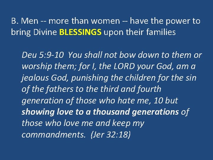 B. Men -- more than women -- have the power to bring Divine BLESSINGS