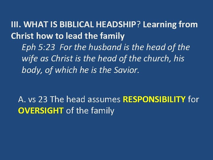 III. WHAT IS BIBLICAL HEADSHIP? Learning from Christ how to lead the family Eph
