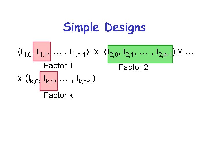 Simple Designs (l 1, 0, l 1, 1, … , l 1, n-1) x