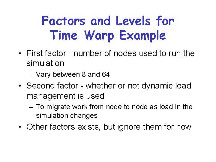 Factors and Levels for Time Warp Example • First factor - number of nodes