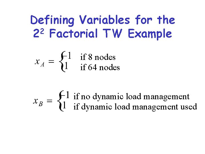 Defining Variables for the 22 Factorial TW Example if 8 nodes if 64 nodes