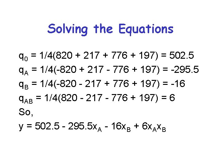 Solving the Equations q 0 = 1/4(820 + 217 + 776 + 197) =