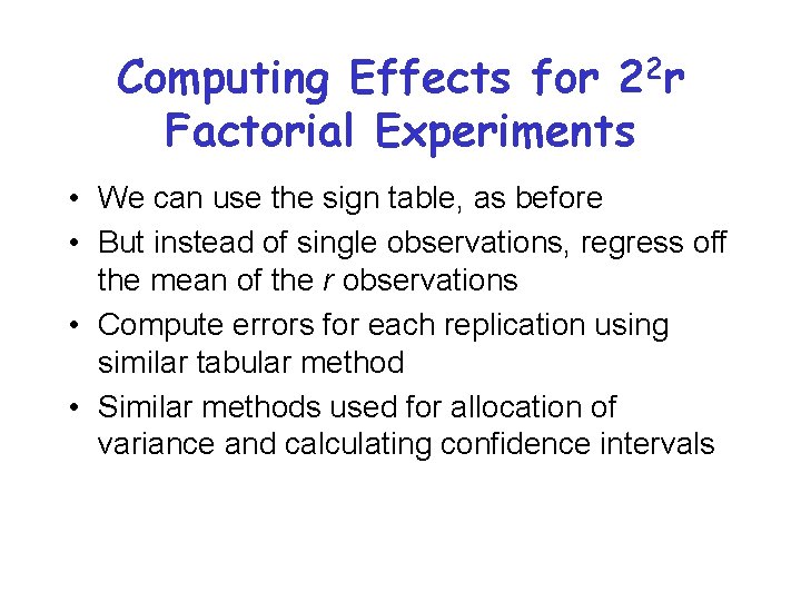 Computing Effects for 22 r Factorial Experiments • We can use the sign table,