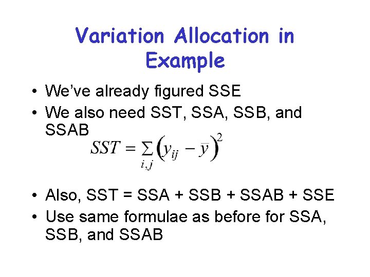 Variation Allocation in Example • We’ve already figured SSE • We also need SST,