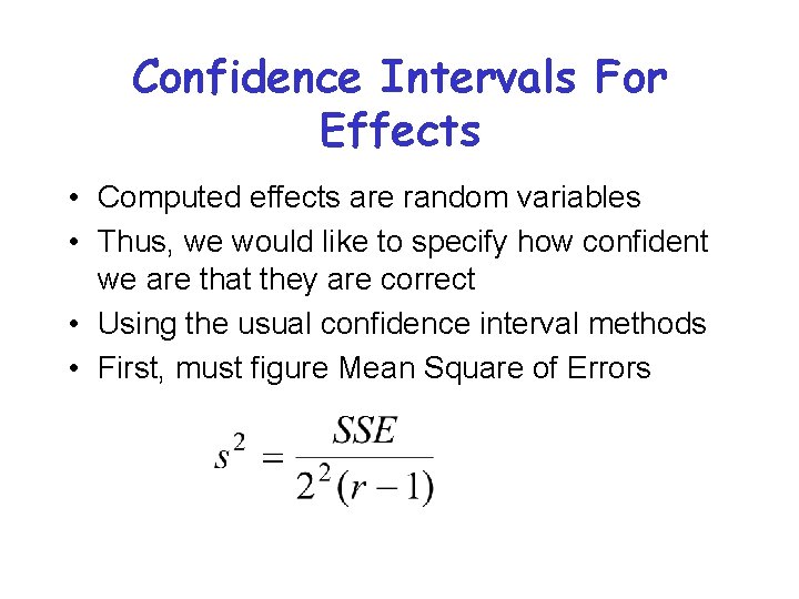 Confidence Intervals For Effects • Computed effects are random variables • Thus, we would