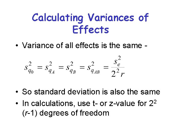 Calculating Variances of Effects • Variance of all effects is the same - •