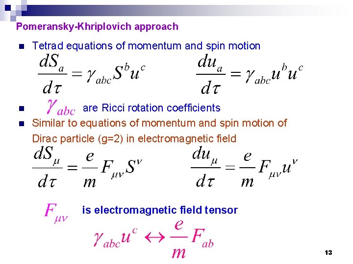 Pomeransky-Khriplovich approach n Tetrad equations of momentum and spin motion n are Ricci rotation